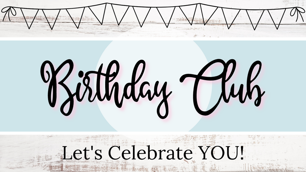 Birthday Club. Let's celebrate YOU! | Podos Boutique